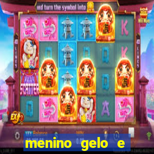 menino gelo e menina lava 360